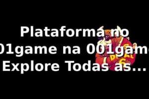 Plataforma no 001game na 001game: Explore Todas as Opções